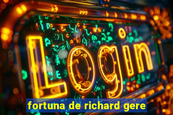 fortuna de richard gere